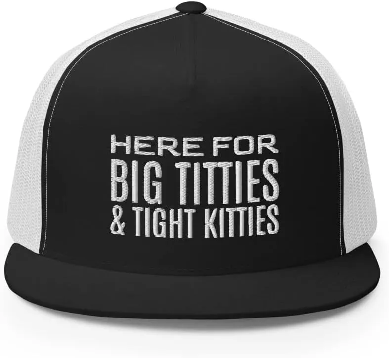 Here for Big Titties and Tight Kitties Trucker Hat Flat Bill High Crown Adjustable Golf Cap Funny Gag Gift
