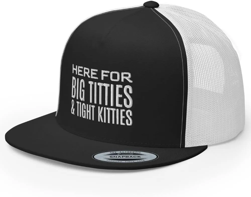 Here for Big Titties and Tight Kitties Trucker Hat Flat Bill High Crown Adjustable Golf Cap Funny Gag Gift
