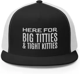 Here for Big Titties and Tight Kitties Trucker Hat Flat Bill High Crown Adjustable Golf Cap Funny Gag Gift